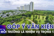 Góp ý dự thảo văn kiện ĐH XIV: Bảo vệ môi trường là nhiệm vụ trọng tâm | Tin nhanh Thông tấn