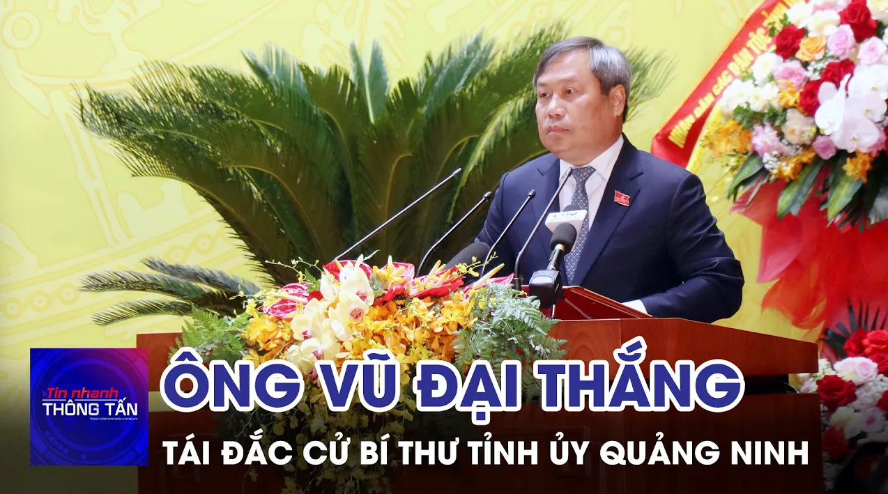 Đồng chí Vũ Đại Thắng tái đắc cử Bí thư Tỉnh ủy Quảng Ninh