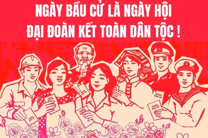 Ngày bầu cử - ngày hội đại đoàn kết toàn dân tộc