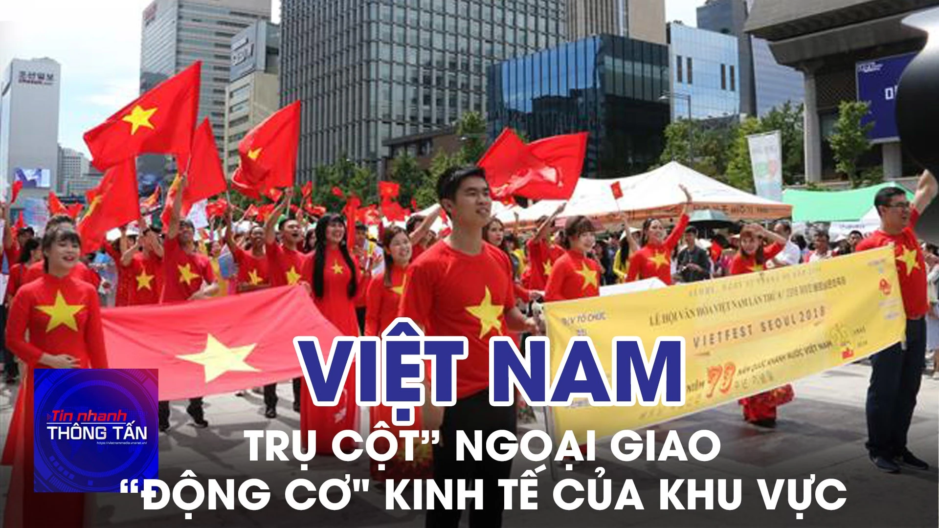 Việt Nam: “Trụ cột” ngoại giao và “động cơ" kinh tế quan trọng của khu vực
