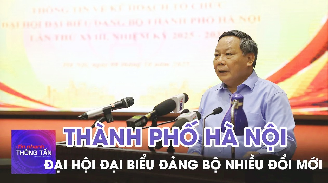 Đại hội Đảng bộ thành phố Hà Nội lần thứ XVIII có nhiều đổi mới