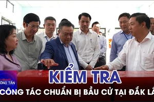 Kiểm tra công tác chuẩn bị bầu cử tại Đắk Lắk 