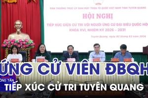 Ứng cử viên Đại biểu Quốc hội khóa XVI tiếp xúc cử tri Tuyên Quang