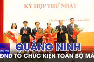 Quảng Ninh: HĐND tổ chức kỳ họp kiện toàn bộ máy