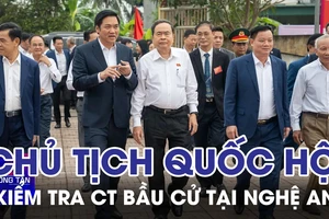 Chủ tịch Quốc hội kiểm tra công tác bầu cử tại Nghệ An 