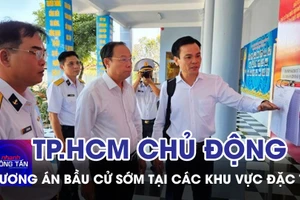 TP.HCM chủ động phương án bầu cử sớm tại các khu vực đặc thù