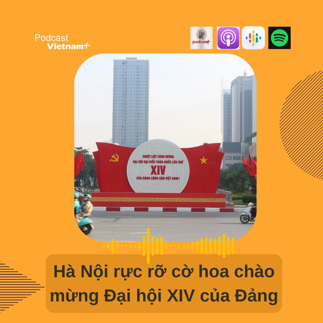 Hà Nội rực rỡ cờ hoa chào mừng Đại hội XIV của Đảng