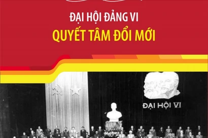 Đại hội Đảng VI: Quyết tâm đổi mới