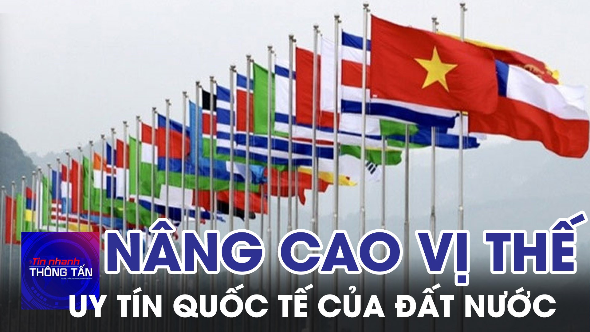 Nâng cao vị thế và uy tín quốc tế của đất nước 
