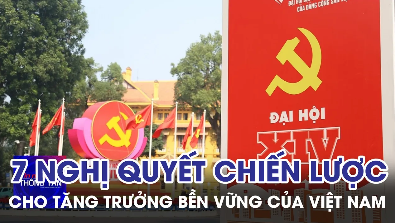 7 nghị quyết chiến lược cho tăng trưởng bền vững của Việt Nam