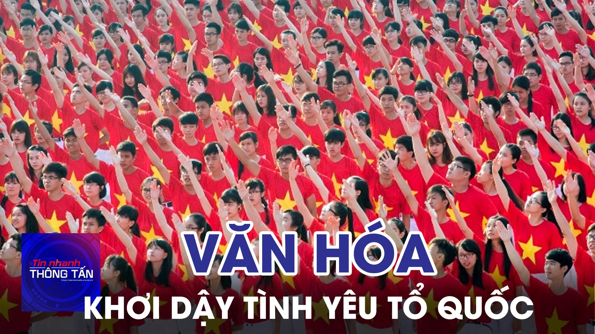 Văn hóa khơi dậy tình yêu Tổ quốc trong thời đại số