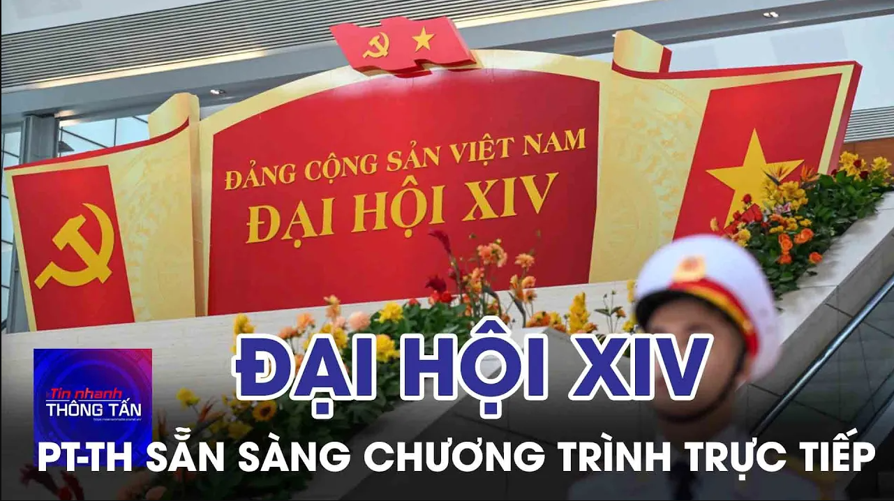 Sẵn sàng các chương trình PT-TH trực tiếp về Đại hội Đảng XIV