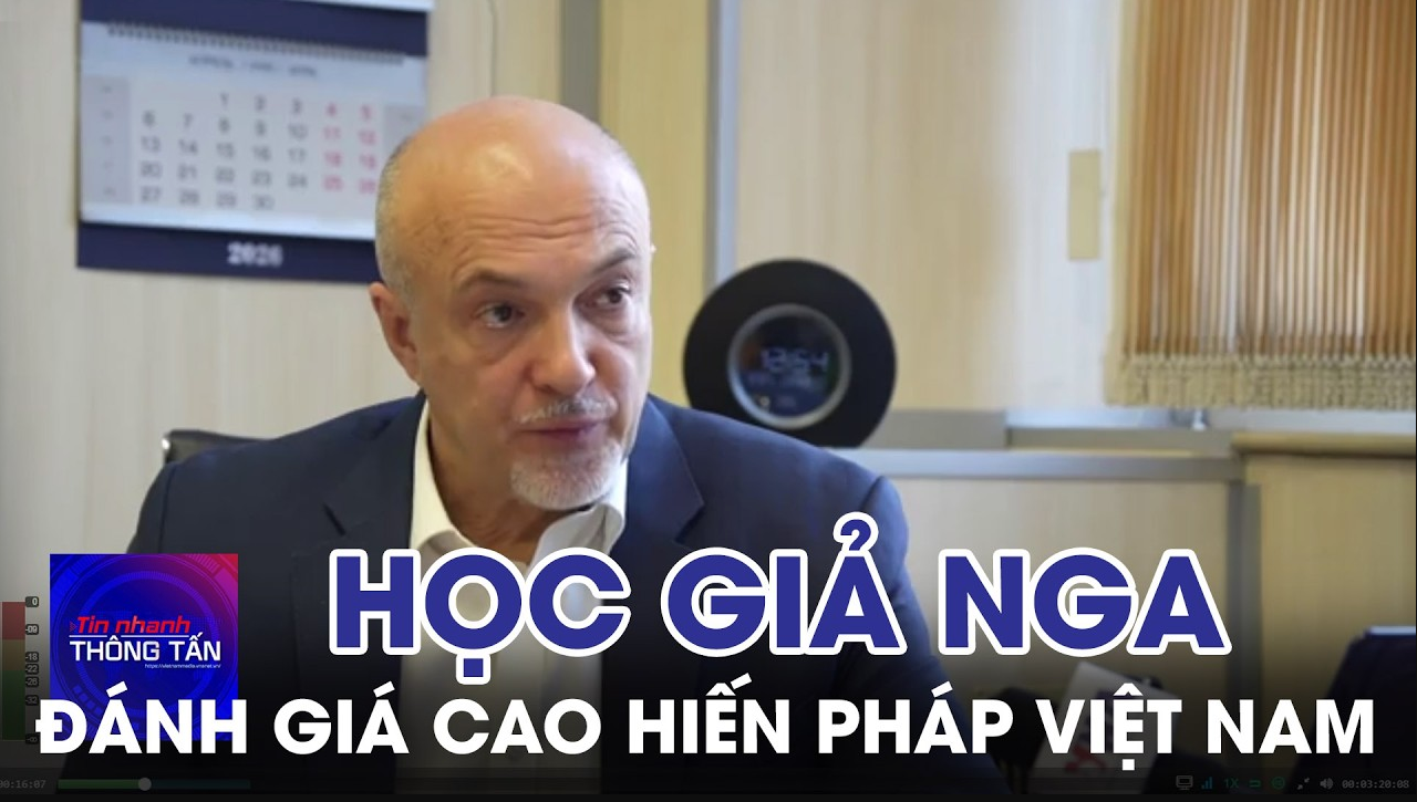 Nhà soạn thảo Hiến pháp Nga đánh giá cao Hiến pháp Việt Nam