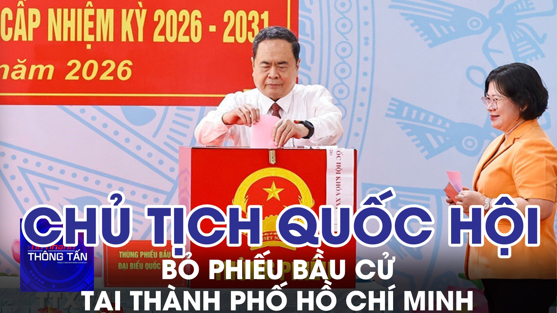 Chủ tịch Quốc hội Trần Thanh Mẫn bỏ phiếu bầu cử tại Thành phố Hồ Chí Minh 