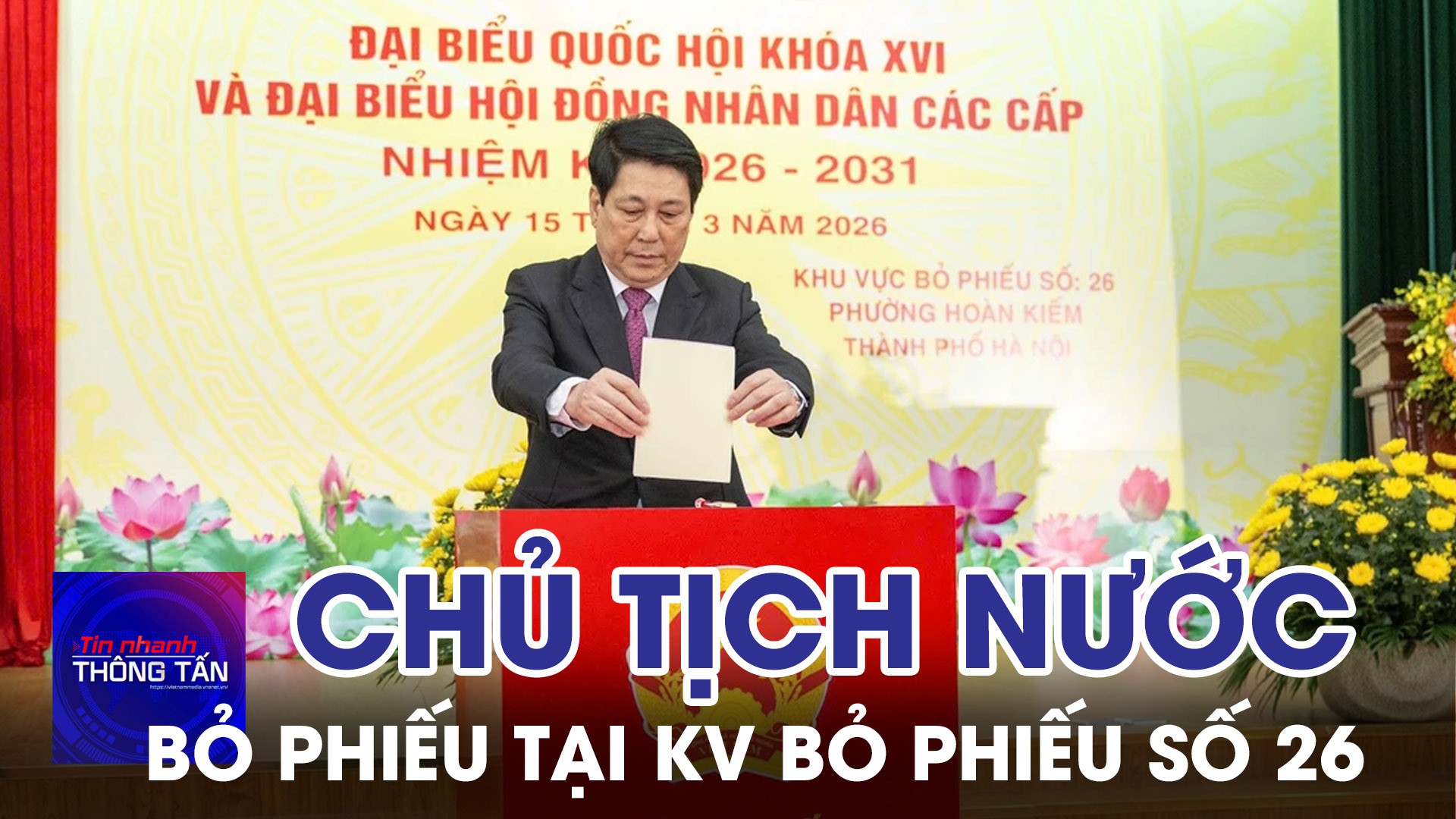 Chủ tịch nước bỏ phiếu tại Khu vực bỏ phiếu số 26, phường Hoàn Kiếm, Hà Nội 