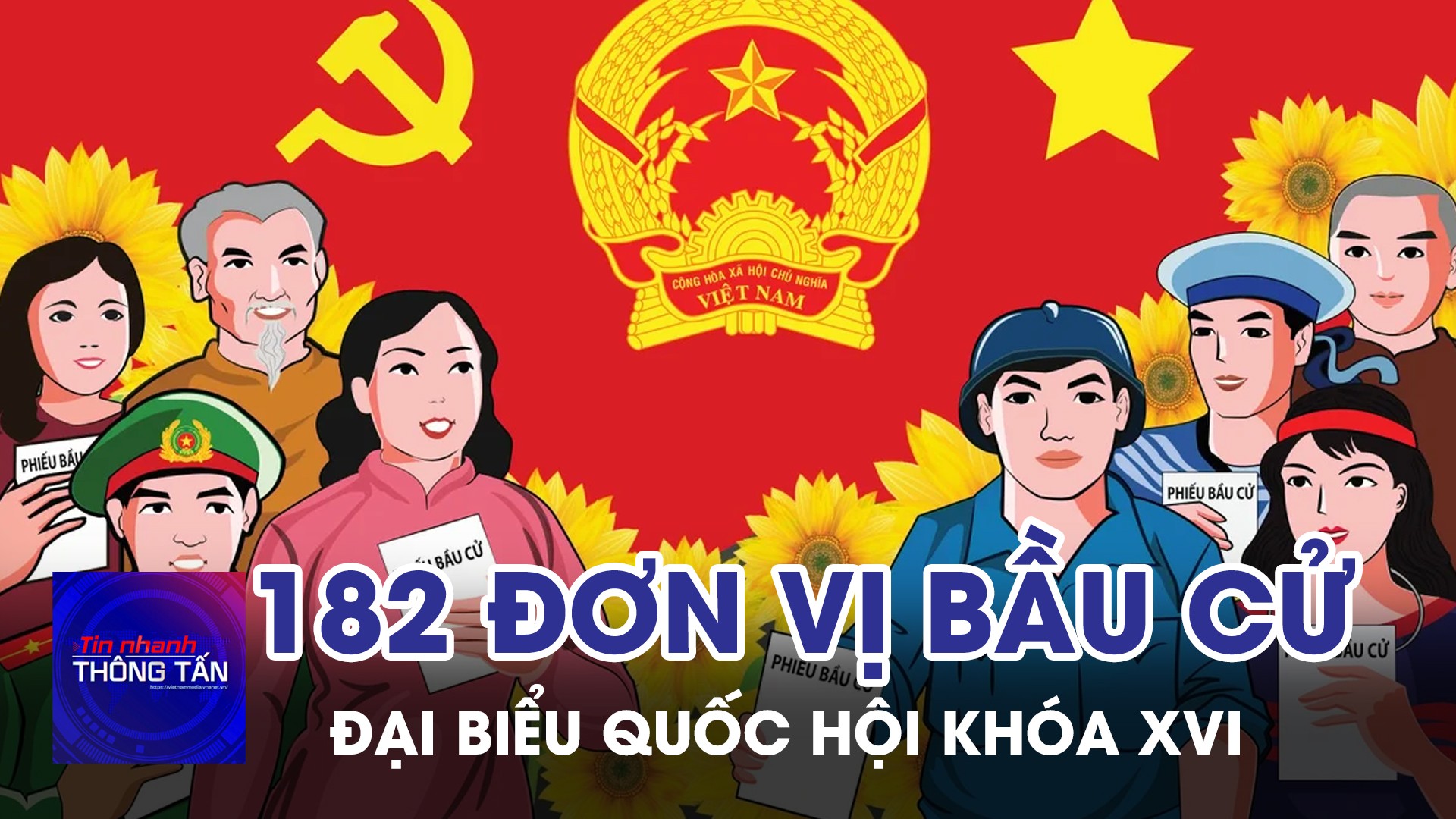 Cả nước có 182 đơn vị bầu cử đại biểu Quốc hội khóa XVI
