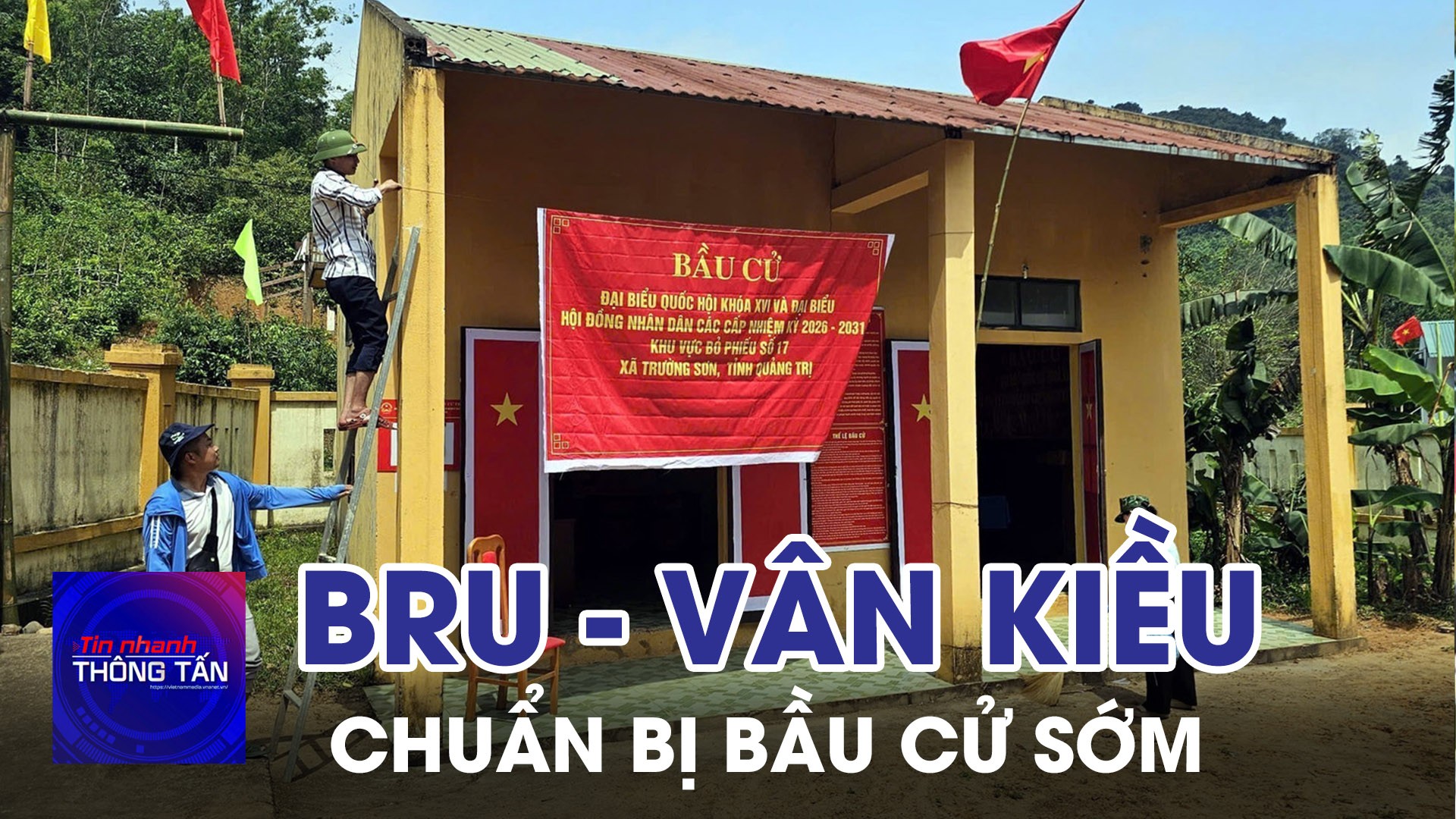 Đồng bào Bru - Vân Kiều ở Quảng Trị chuẩn bị bầu cử sớm 
