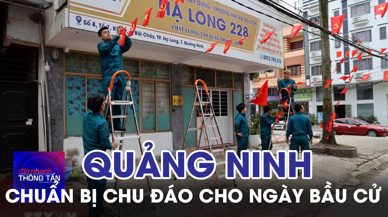Quảng Ninh chuẩn bị chu đáo cho ngày bầu cử 