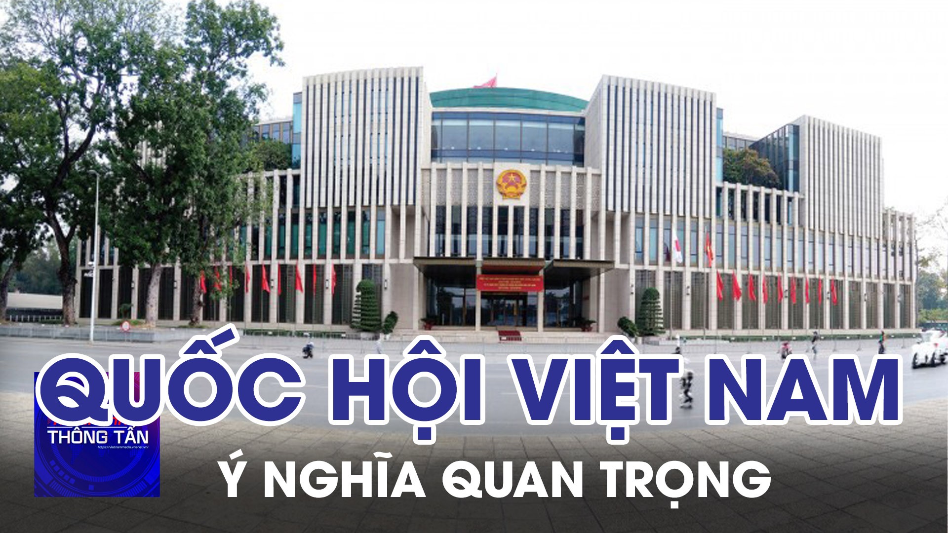 Quốc hội VN có ý nghĩa quan trọng đối với sự PT đất nước và tăng cường HTQT 