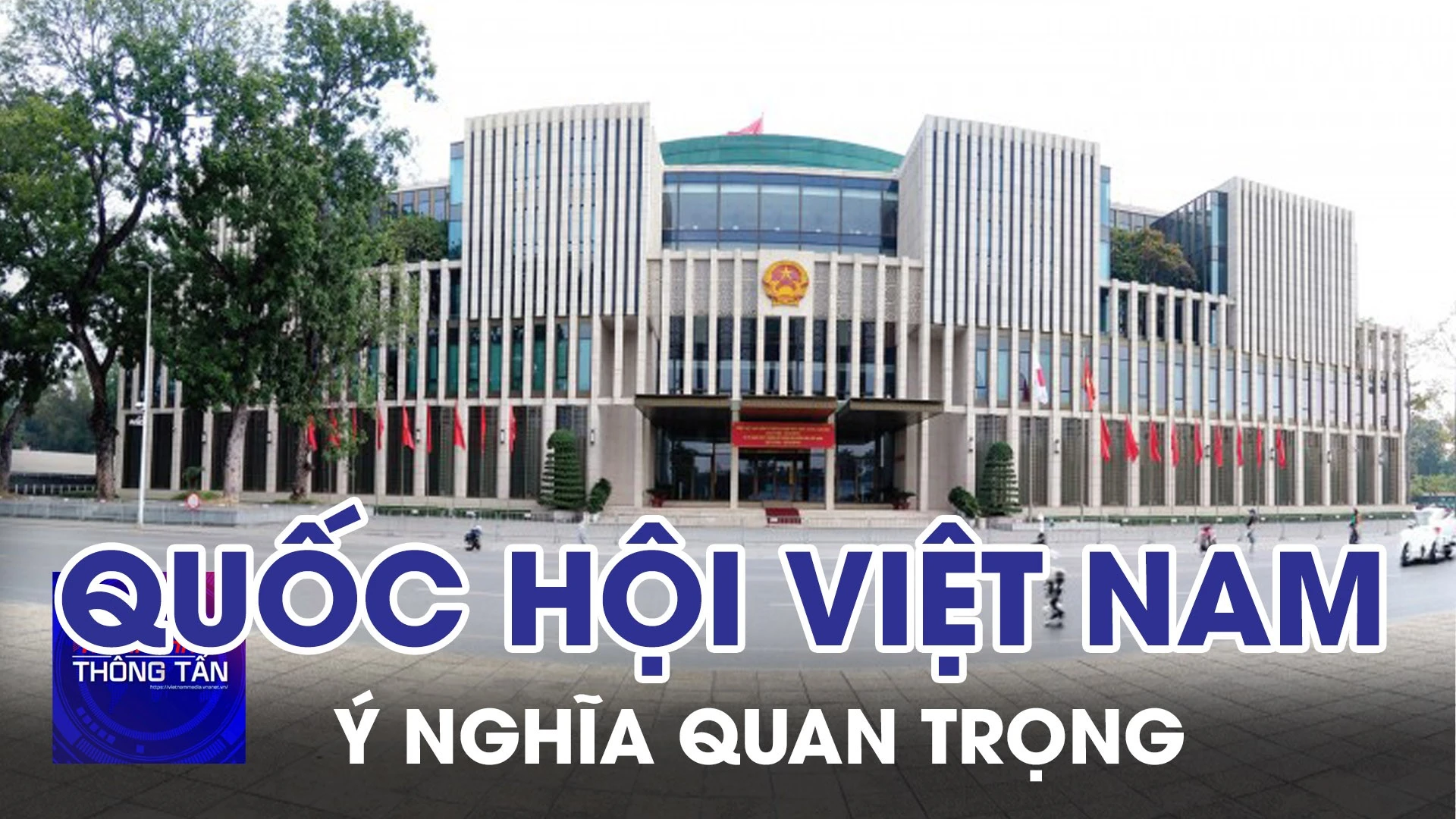 Quốc hội VN có ý nghĩa quan trọng đối với sự PT đất nước và tăng cường HTQT 