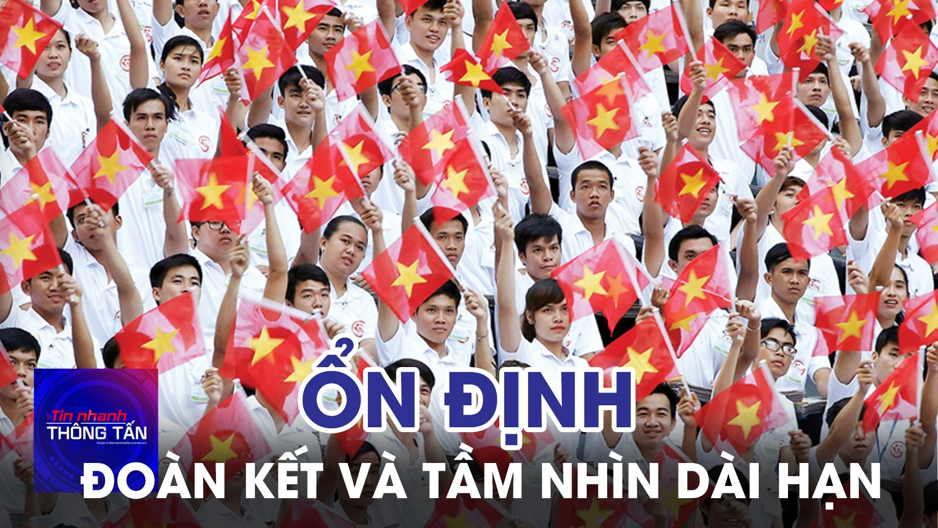 Thông điệp về ổn định, đoàn kết và tầm nhìn dài hạn