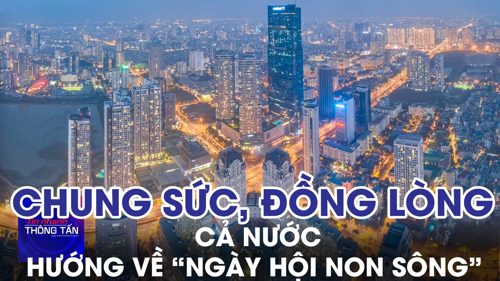 Cả nước chung sức, đồng lòng hướng về “Ngày hội non sông” 