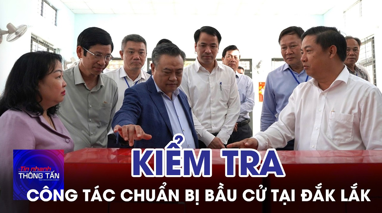 Kiểm tra công tác chuẩn bị bầu cử tại Đắk Lắk 