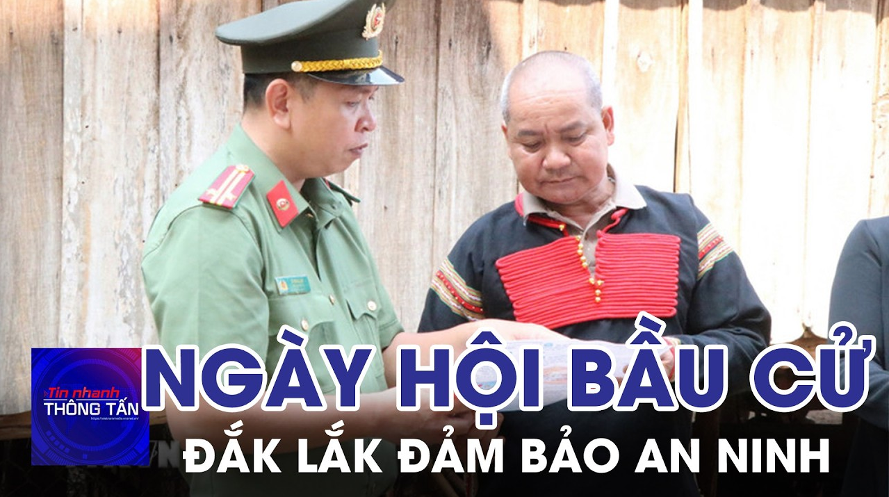 Đắk Lắk đảm bảo an ninh, an toàn cho Ngày hội bầu cử 