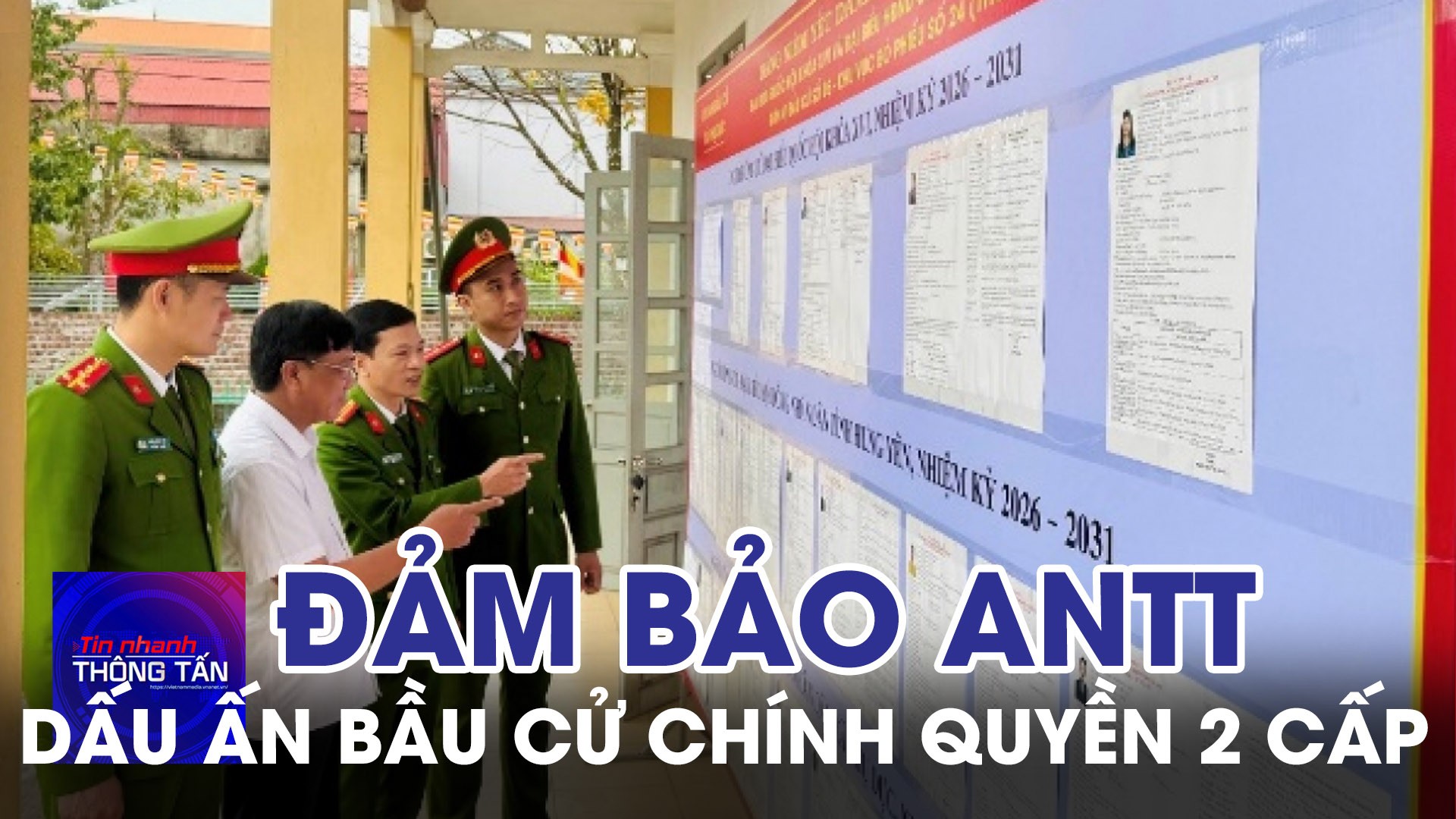 Công tác đảm bảo ANTT và dấu ấn bầu cử chính quyền 2 cấp 