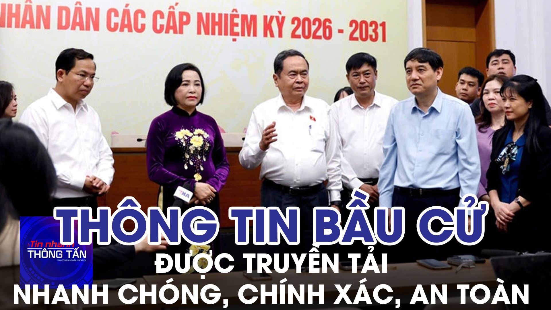 Thông tin bầu cử được truyền tải nhanh chóng, chính xác, an toàn 