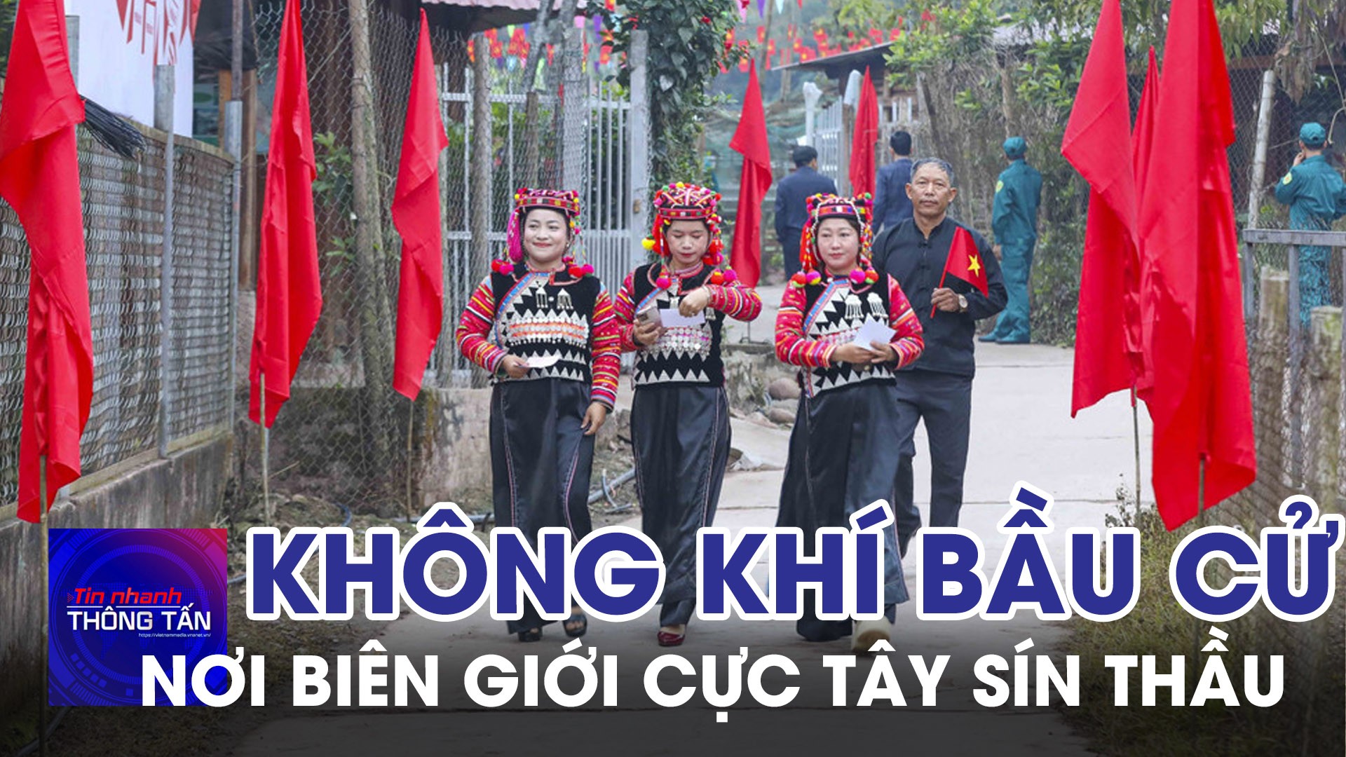 Không khí ngày bầu cử nơi biên giới cực Tây Sín Thầu 