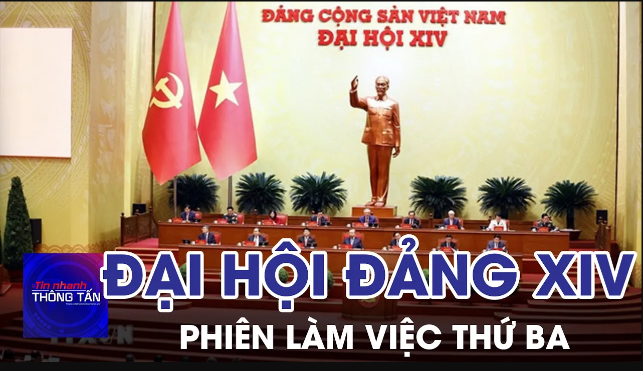 Đại hội Đảng toàn quốc lần thứ XIV bắt đầu phiên làm việc thứ ba