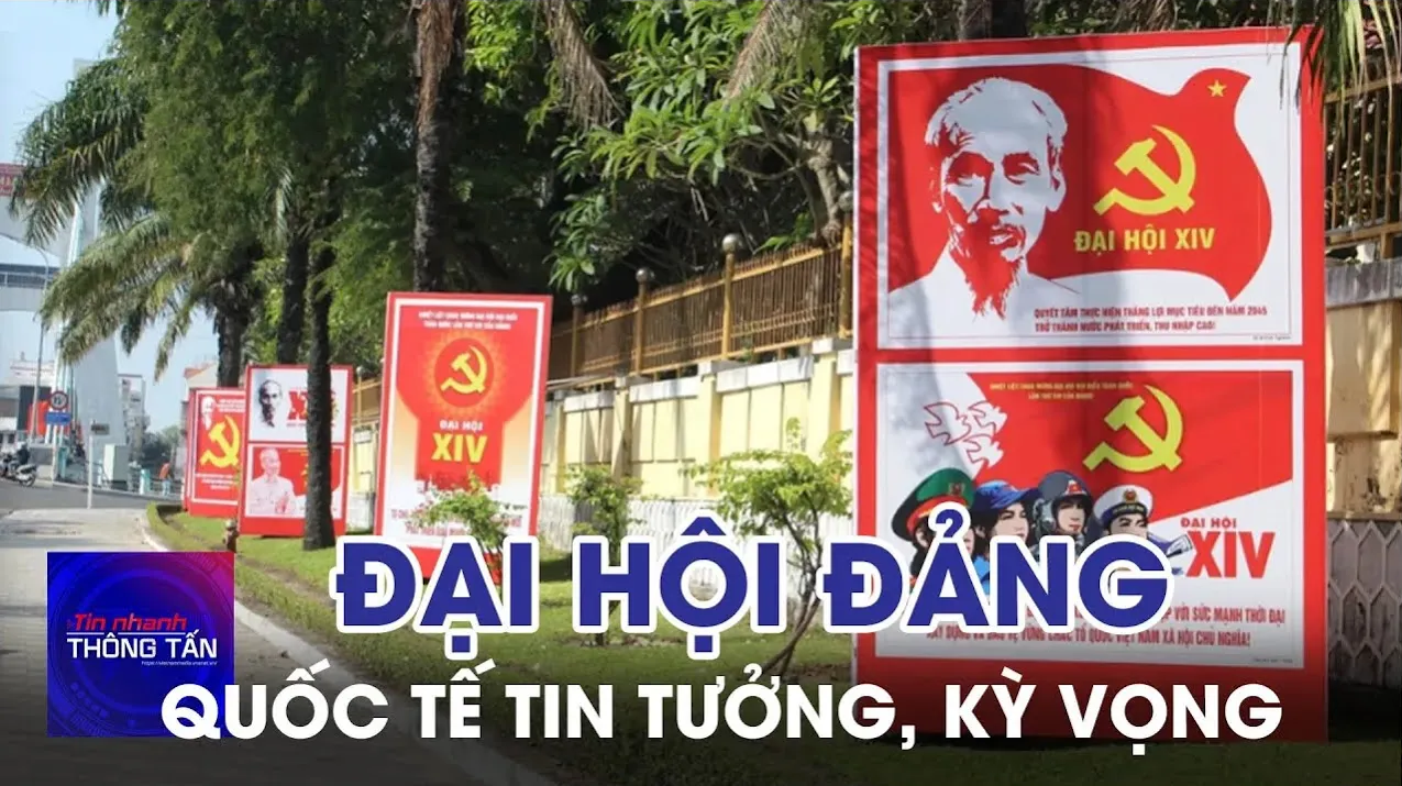 Quốc tế tin tưởng, kỳ vọng về Đại hội Đảng