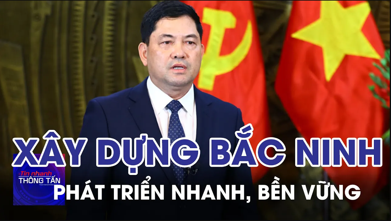 Xây dựng Bắc Ninh phát triển nhanh, bền vững