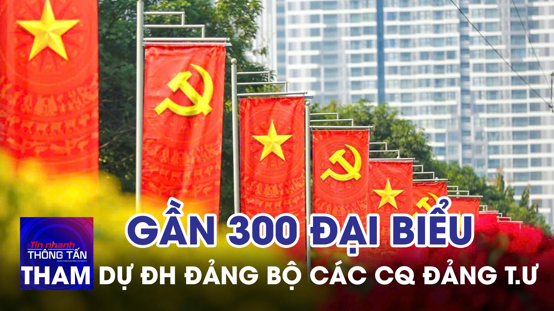 Gần 300 đại biểu sẽ tham dự ĐHĐB Đảng bộ các CQ Đảng Trung ương