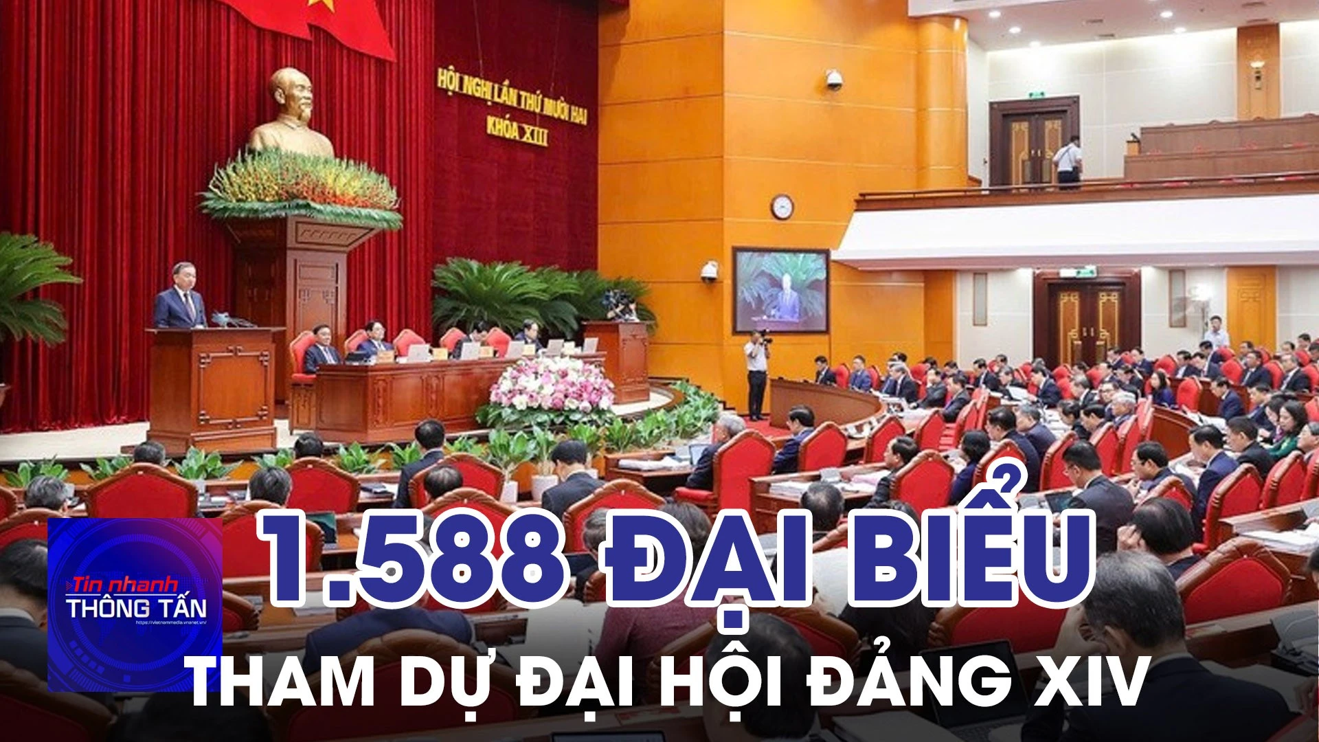 1.588 đại biểu tham dự Đại hội Đảng toàn quốc lần thứ XIV 