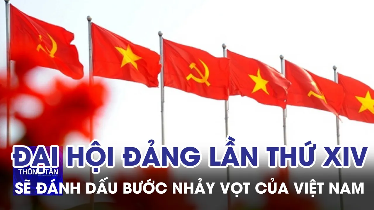 Đại hội Đảng lần thứ XIV sẽ đánh dấu bước nhảy vọt của Việt Nam 