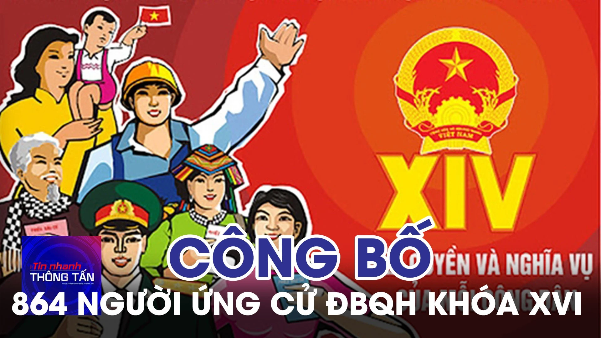 Công bố danh sách 864 người ứng cử đại biểu Quốc hội khóa XVI 