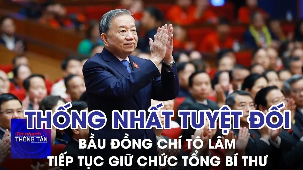 Thống nhất tuyệt đối bầu đồng chí Tô Lâm tiếp tục giữ chức Tổng Bí thư