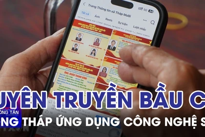 Đồng Tháp ứng dụng công nghệ số trong tuyên truyền về bầu cử