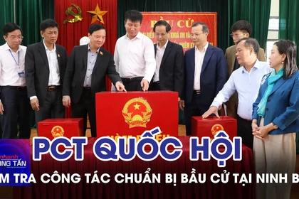 PCT Quốc hội Nguyễn Khắc Định kiểm tra công tác chuẩn bị bầu cử tại Ninh Bình 