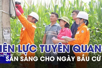 Ngành điện Tuyên Quang sẵn sàng cho Ngày bầu cử 