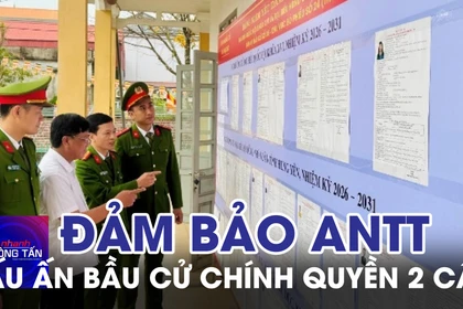 Công tác đảm bảo ANTT và dấu ấn bầu cử chính quyền 2 cấp 