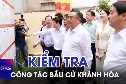 Kiểm tra công tác chuẩn bị bầu cử tại tỉnh Khánh Hòa