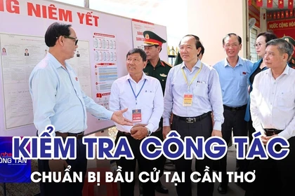 Kiểm tra công tác chuẩn bị bầu cử tại Cần Thơ