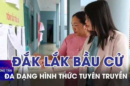 Đắk Lắk đa dạng hình thức tuyên truyền về ngày bầu cử