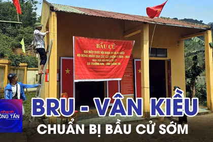 Đồng bào Bru - Vân Kiều ở Quảng Trị chuẩn bị bầu cử sớm 