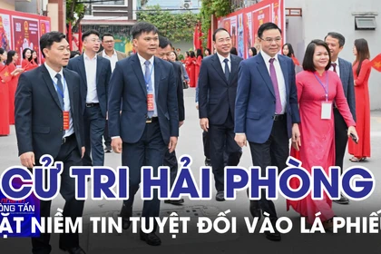 Cử tri Hải Phòng đặt niềm tin tuyệt đối vào lá phiếu 