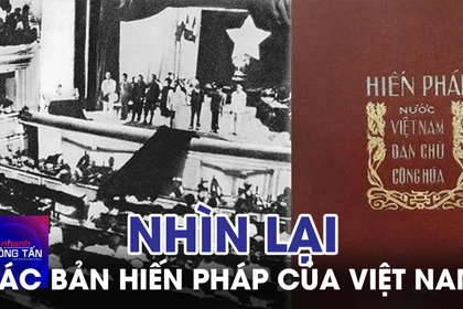 Nhìn lại các bản Hiến pháp của Việt Nam 