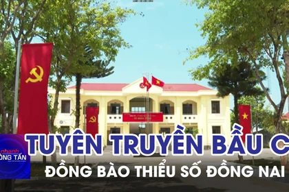 Tích cực tuyên truyền bầu cử trong vùng đồng bào thiểu số ở Đồng Nai